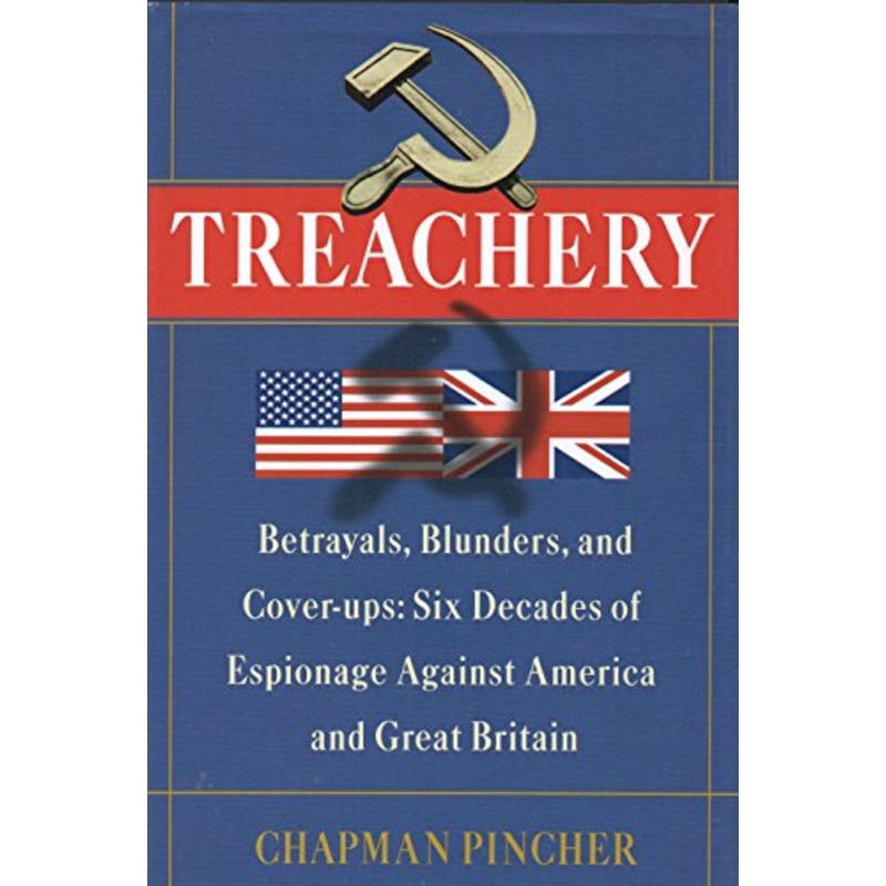 Treachery: Betrayals, Blunders, and Cover-ups : Six Decades of Espionage Against America and Great Britain