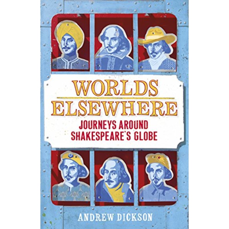 Worlds Elsewhere: Journeys Around Shakespeare's Globe