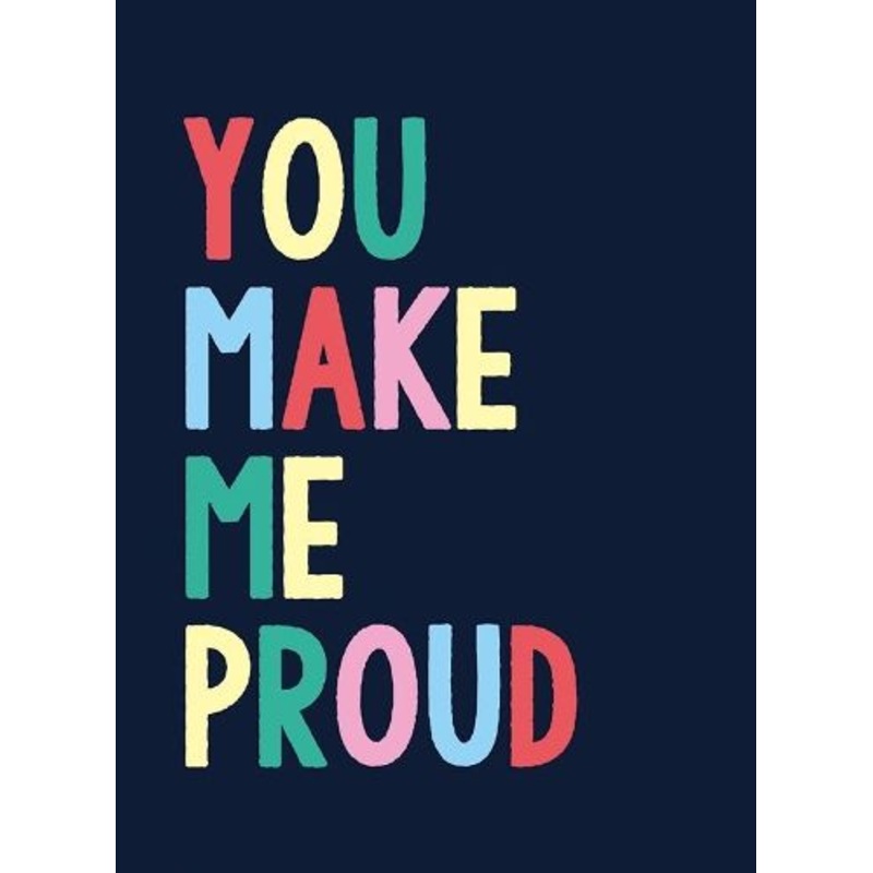 You Make Me Proud: The Perfect Gift to Celebrate Achievers