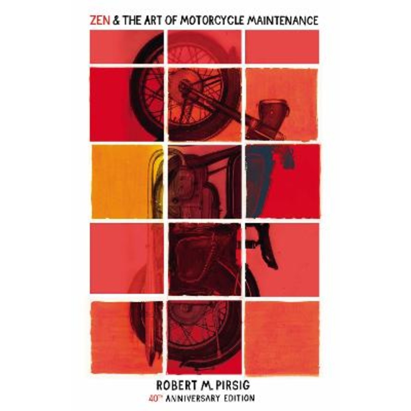 Zen and the Art of Motorcycle Maintenance: 40th Anniversary Edition
