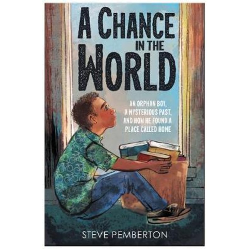 A Chance in the World (Young Readers Edition): An Orphan Boy, a Mysterious Past, and How He Found a Place Called Home