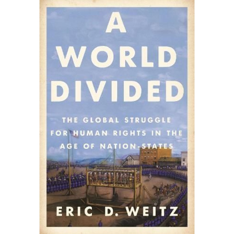 A World Divided: The Global Struggle for Human Rights in the Age of Nation-States