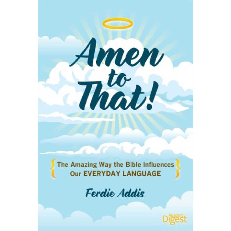 Amen to That!: The Amazing Way the Bible Influences Our Everyday Language