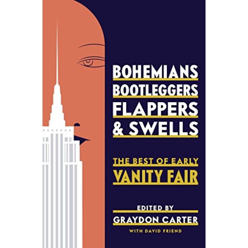 Bohemians, Bootleggers, Flappers, and Swells: The Best of Early Vanity Fair