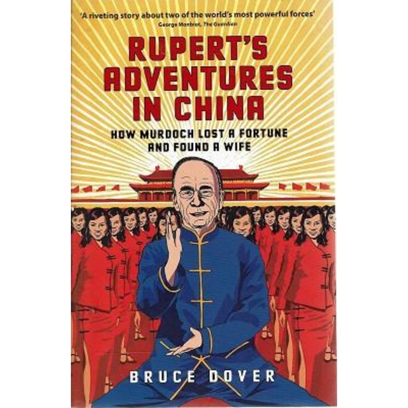 Rupert's Adventures in China: How Murdoch Lost a Fortune and Found a Wife