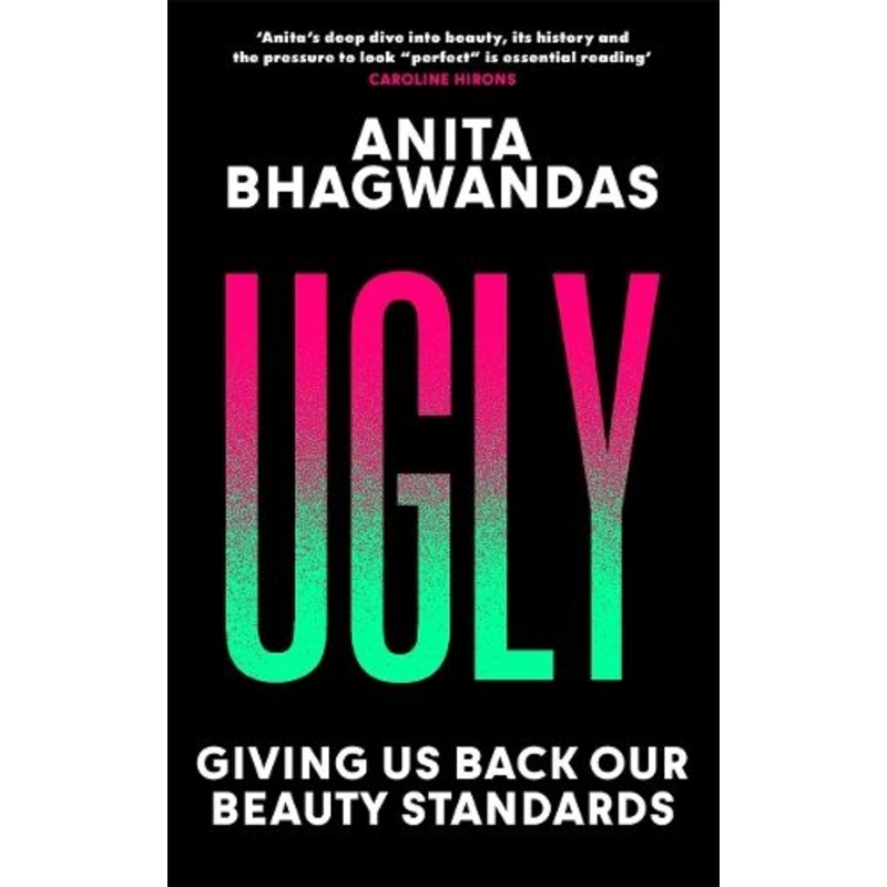 Ugly: Why the world became beauty-obsessed and how to break free