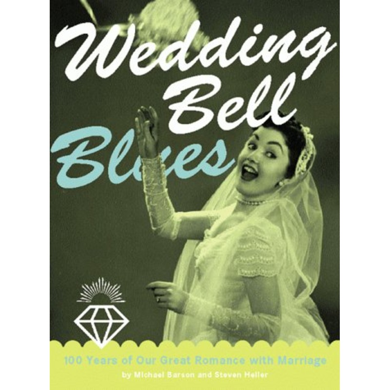 Wedding Bell Blues: A Guided Tour of America's Love Affair with Marriage
