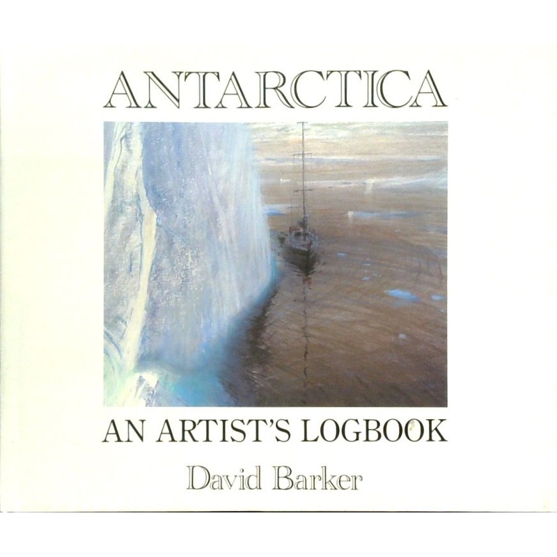 Antarctica: An Artist's Logbook