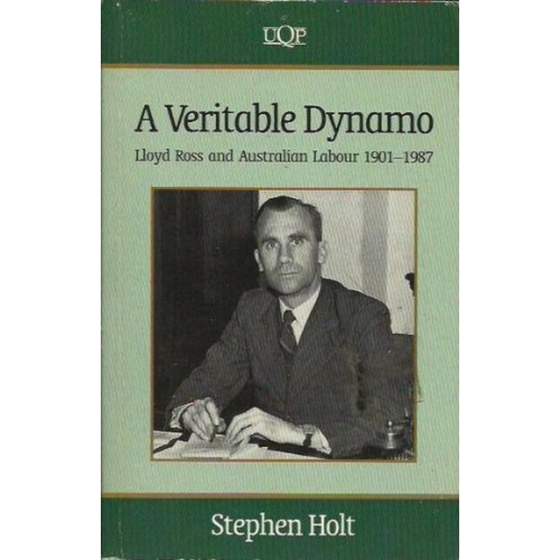 A Veritable Dynamo: Lloyd Ross and Australian Labour 1901-1987