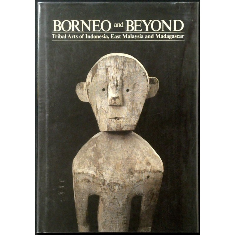 Borneo and Beyond: Tribal Arts of Indonesia, East Malaysia and Madagascar