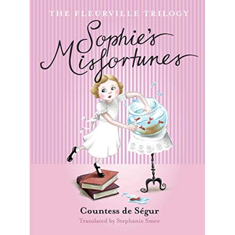 Fleurville Trilogy: Sophie's Misfortunes Book 1
