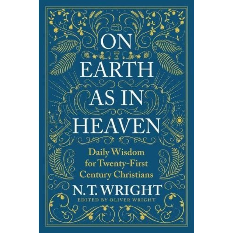On Earth as in Heaven: Daily Wisdom for Twenty-First Century Christians