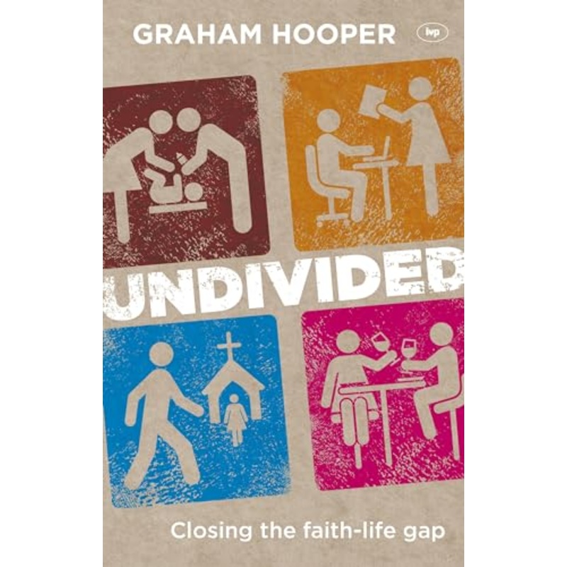 Undivided: Closing The Faith-Life Gap
