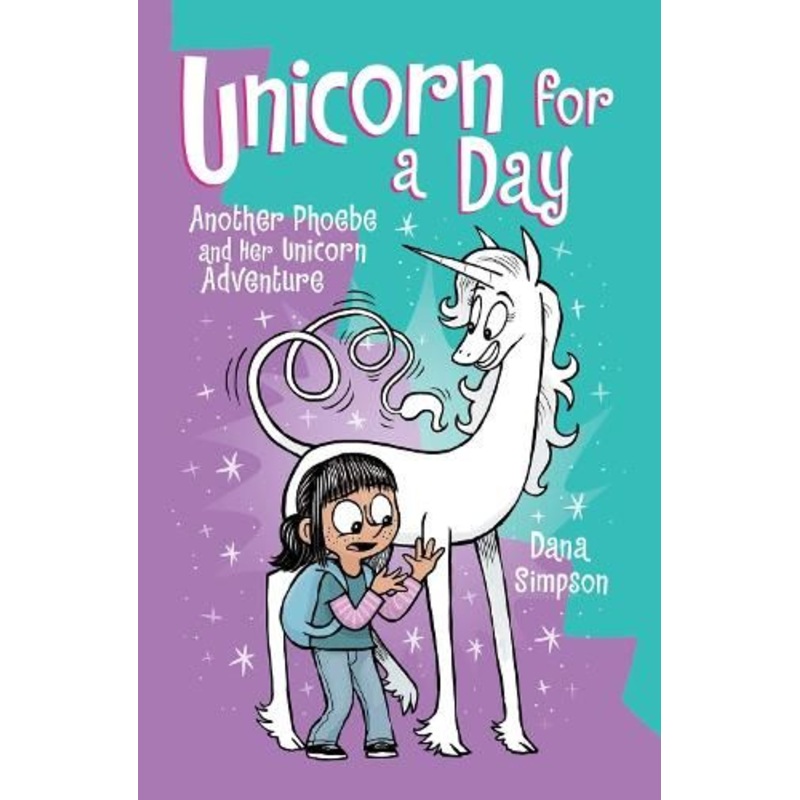Unicorn for a Day: Another Phoebe and Her Unicorn Adventure