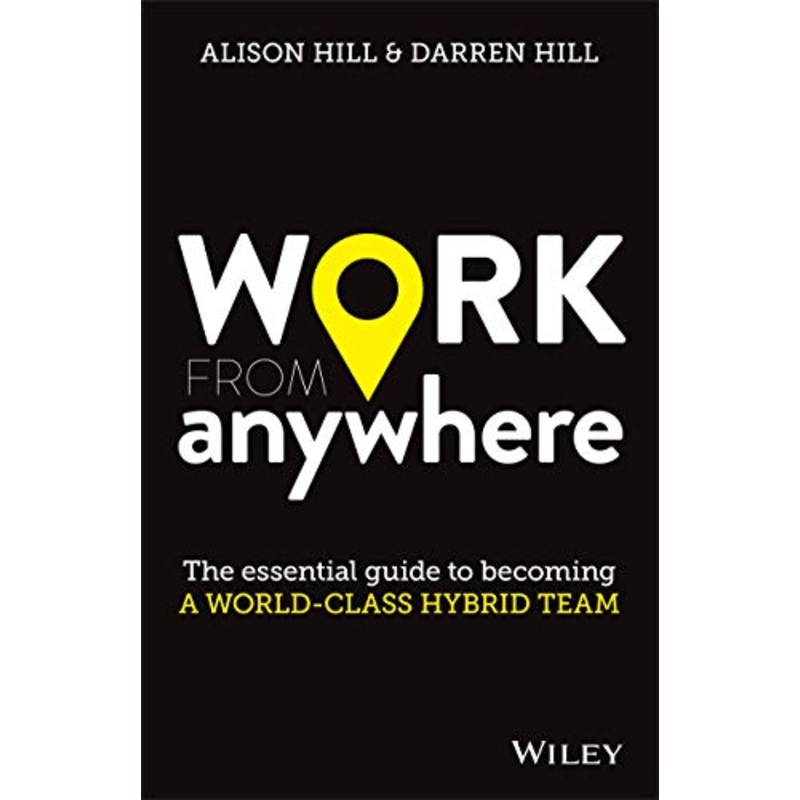 Work From Anywhere: The Essential Guide to Becoming a World-class Hybrid Team