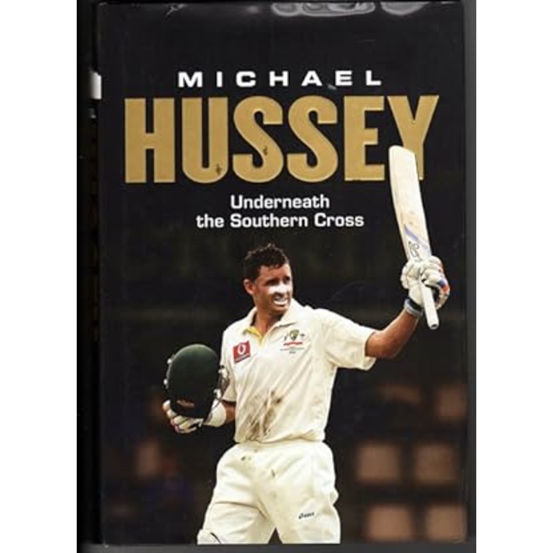 Michael Hussey: Underneath the Southern Cross