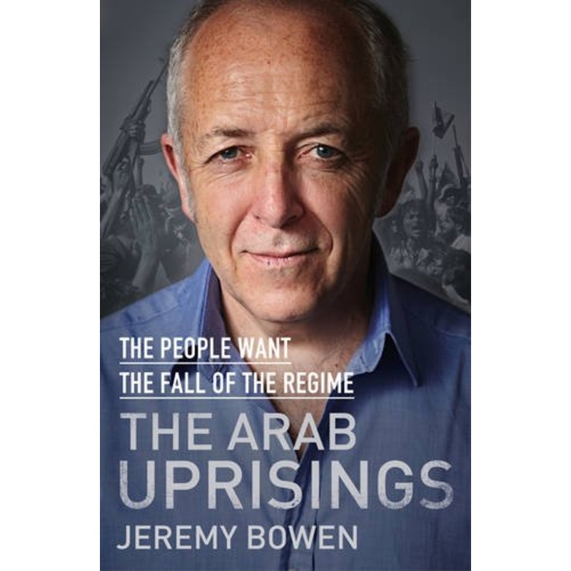 The Arab Uprisings: The People Want the Fall of the Regime