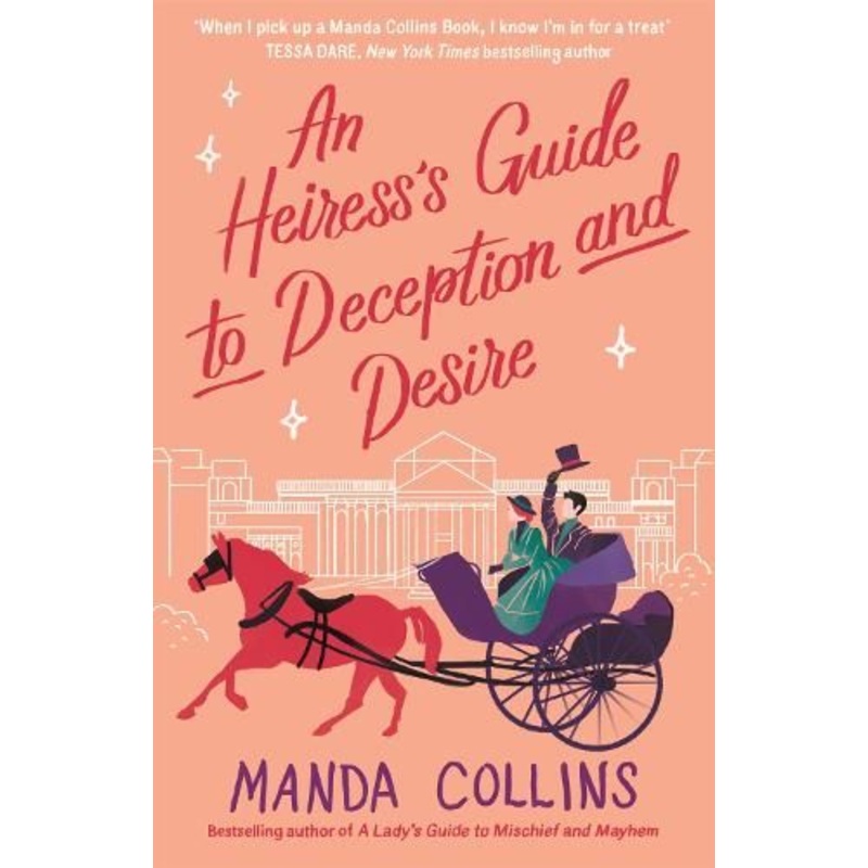 An Heiress's Guide to Deception and Desire: a delightfully witty historical rom-com