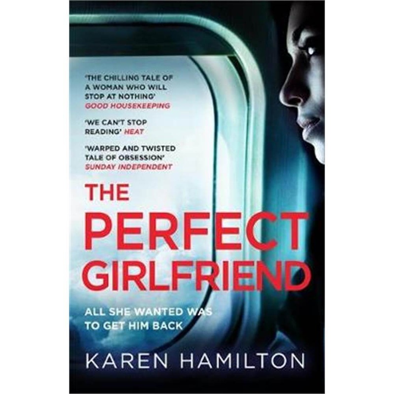 The Perfect Girlfriend The gripping and twisted Sunday Times Top Ten Bestseller that everyones talking about!