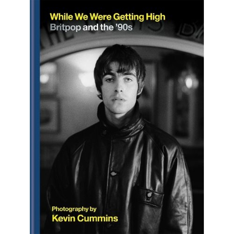 While We Were Getting High: Britpop & the '90s in photographs with unseen images