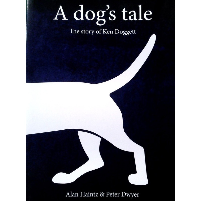 A Dogs Tale: The Story of Ken Doggett [SIGNED]