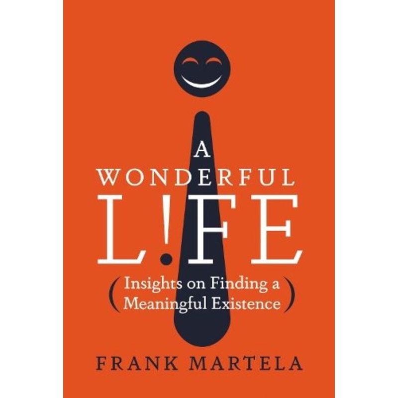 A Wonderful Life: Insights on Finding a Meaningful Existence