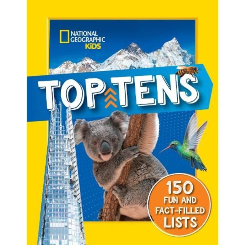 Top Tens: 1500 facts about the biggest, longest, fastest, cutest things on the planet! (National Geographic Kids)
