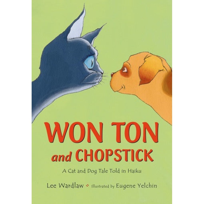 Won Ton and Chopstick: A Cat and Dog Tale Told in Haiku