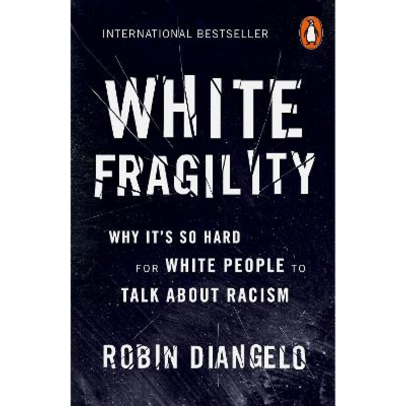 White Fragility: Why It's So Hard for White People to Talk About