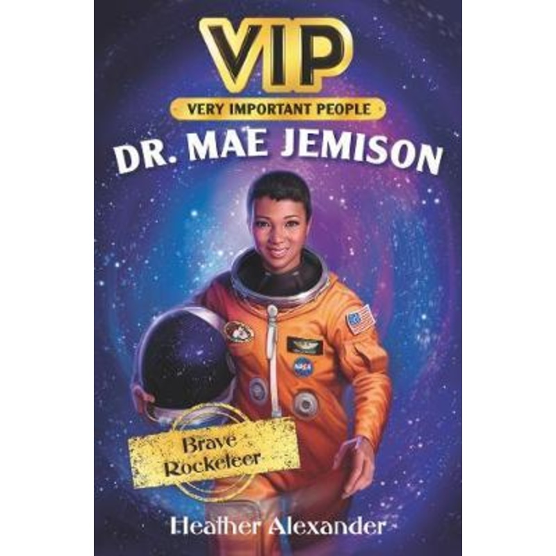 VIP: Dr. Mae Jemison: Brave Rocketeer