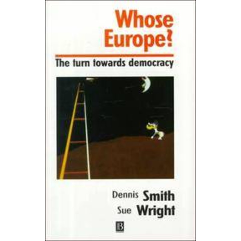 Whose Europe?: The Turn Towards Democracy