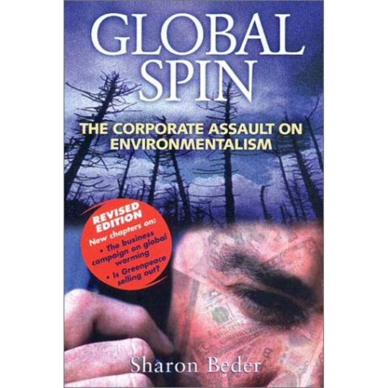 Global Spin: The Corporate Assault on Environmentalism