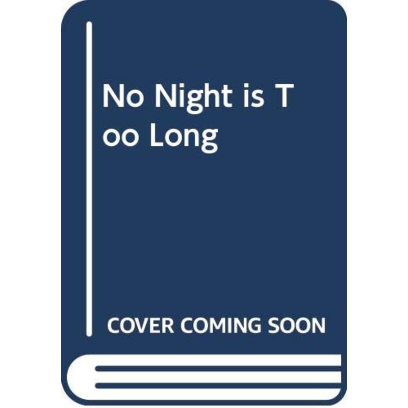 No Night is Too Long