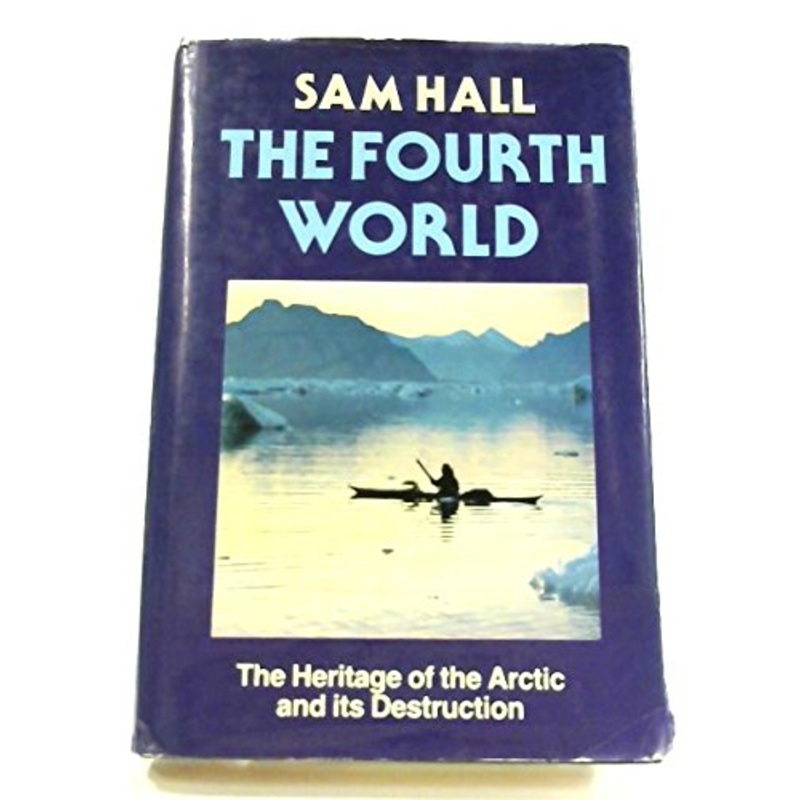 The Fourth World: Heritage of the Arctic and Its Destruction