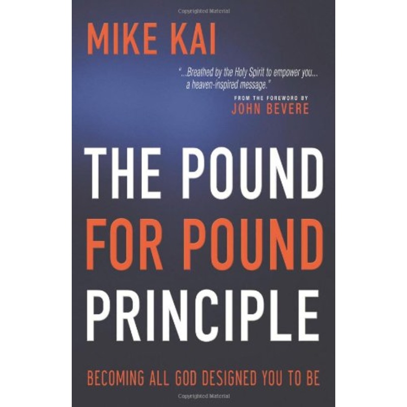 The Pound for Pound Principle: Becoming All God Designed you to Be