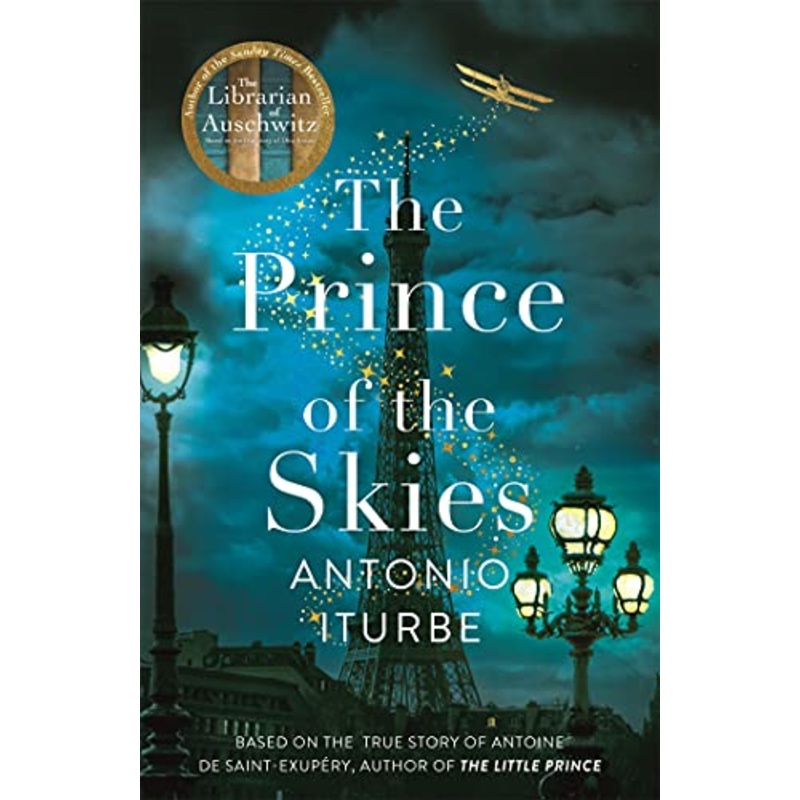 The Prince of the Skies: A biographical novel about the author of The Little Prince