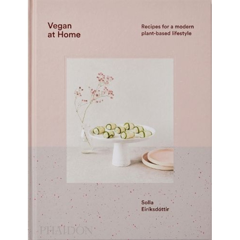 Vegan at Home: Recipes for a modern plant-based lifestyle