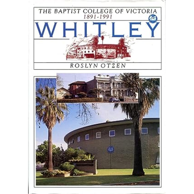 Whitley - The Baptist College of Victoria, 1891-1991