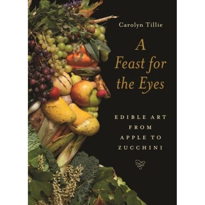 A Feast for the Eyes: Edible Art from Apple to Zucchini