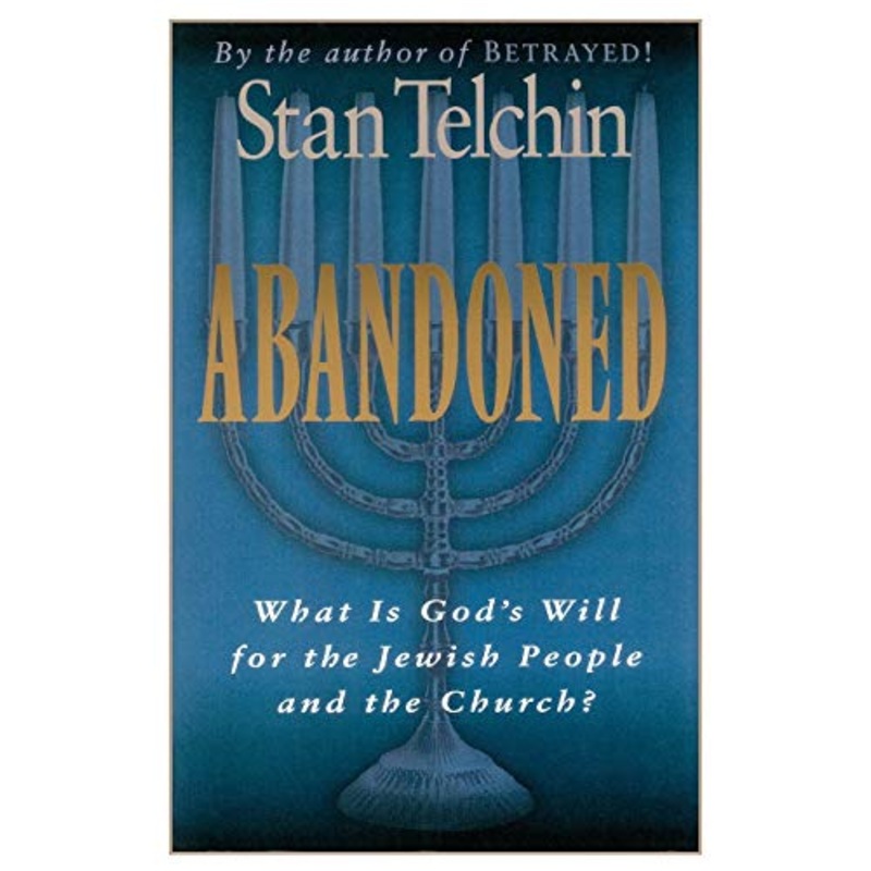 Abandoned: What Is God's Will for the Jewish People and the Church?