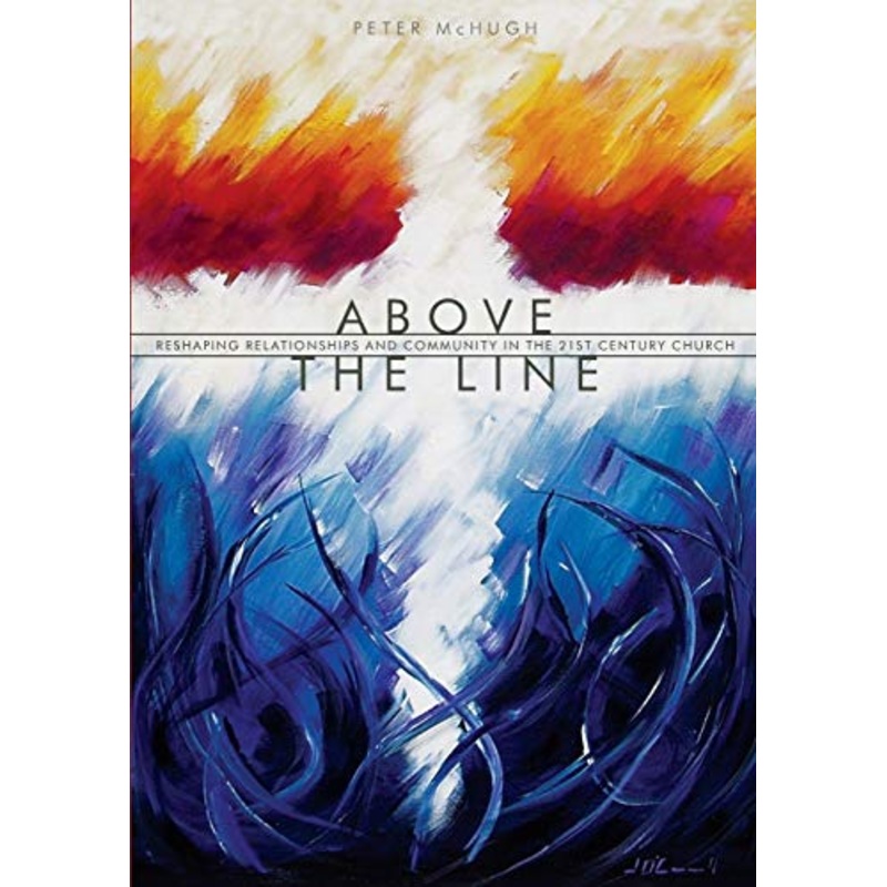 Above the Line: Reshaping Relationships and Community in the 21st Century Church