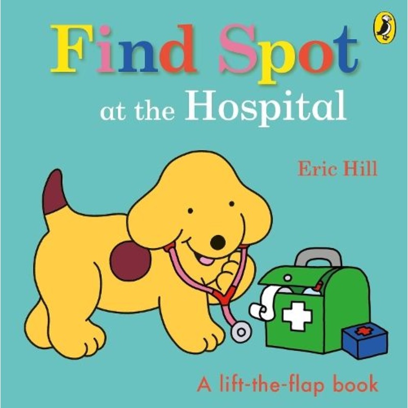 Find Spot at the Hospital: A Lift-the-Flap Story