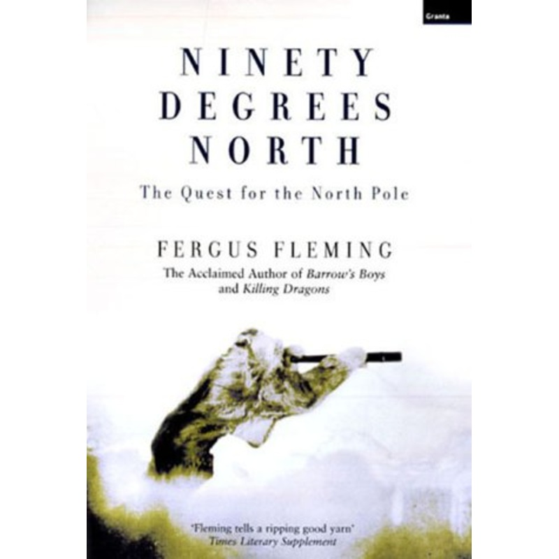 Ninety Degrees North: The Quest for the North Pole