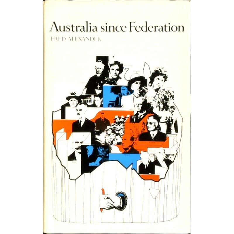 Australian Since the Federation: A Narrative and Critical Analysis.