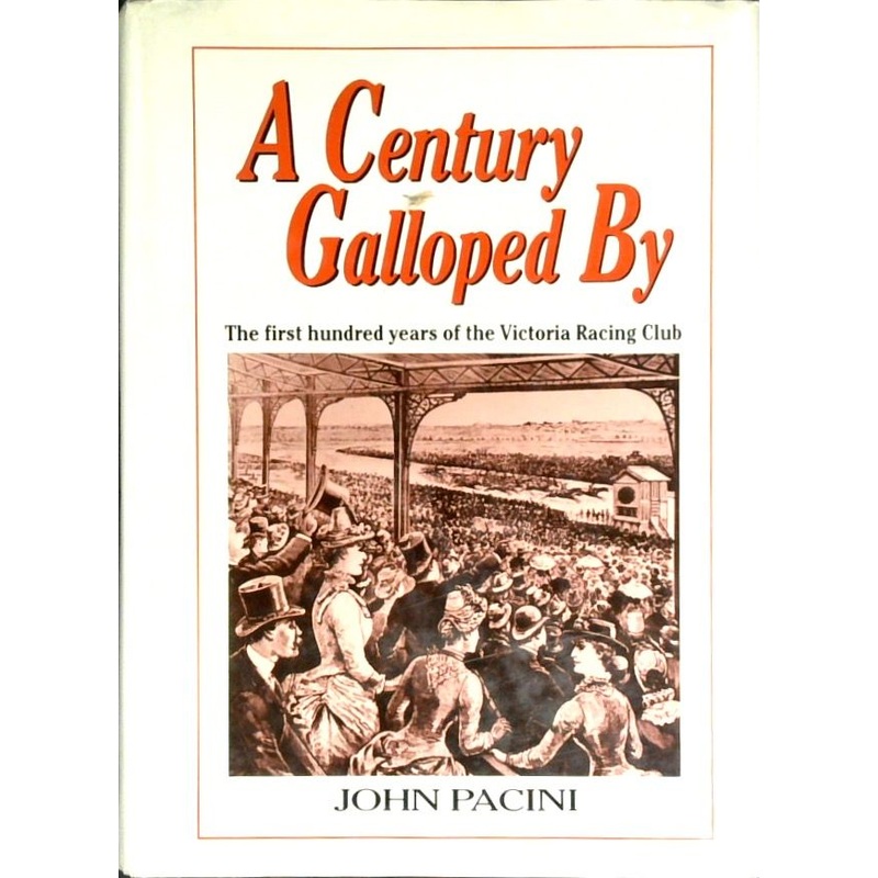 A Century Galloped By: The First Hundred Years of the Victoria Racing Club