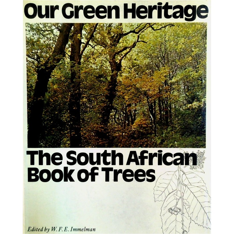 Our Green Heritage: A Book About Indigenous and Exotic Trees in South Africa