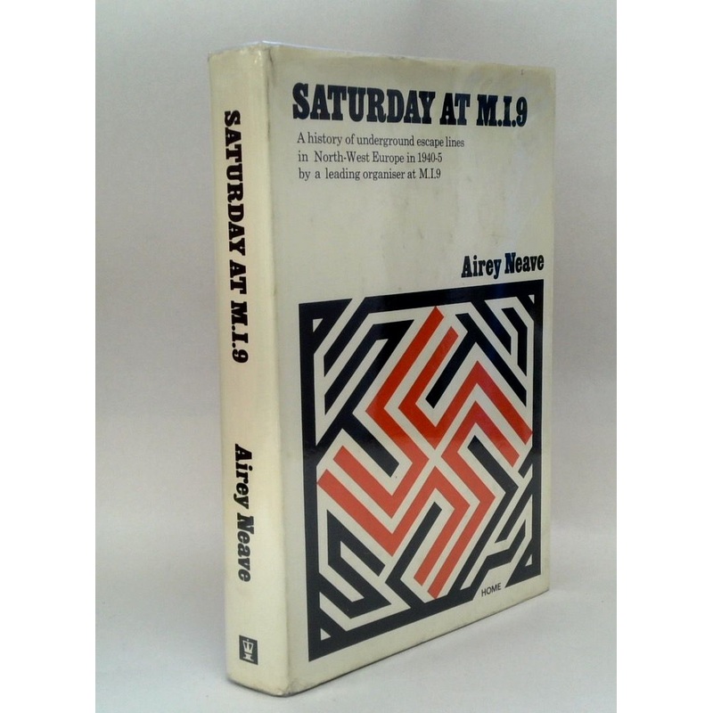 Saturday at M.I.9: History of Underground Escape Lines in N.W.Europe in 1940-45