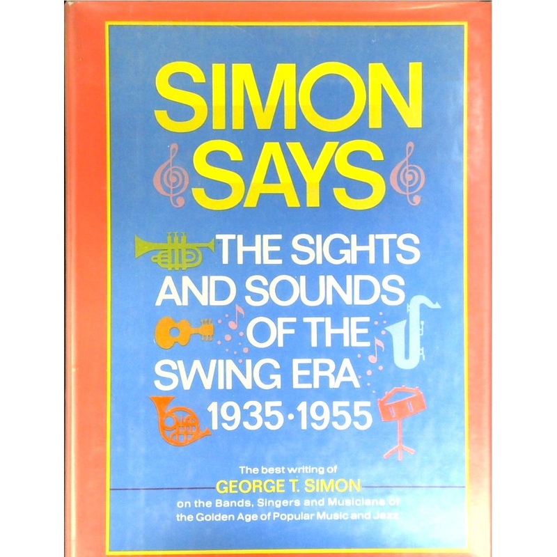 Simon Says: The Sights and Sounds of the Swing Era 1935-1955