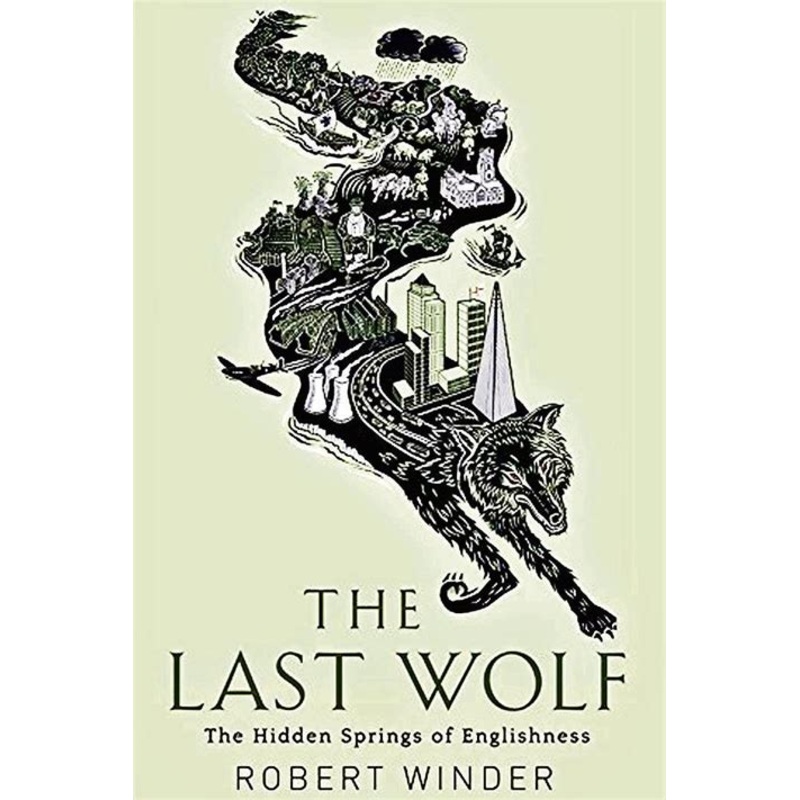 The Last Wolf: The Hidden Springs of Englishness
