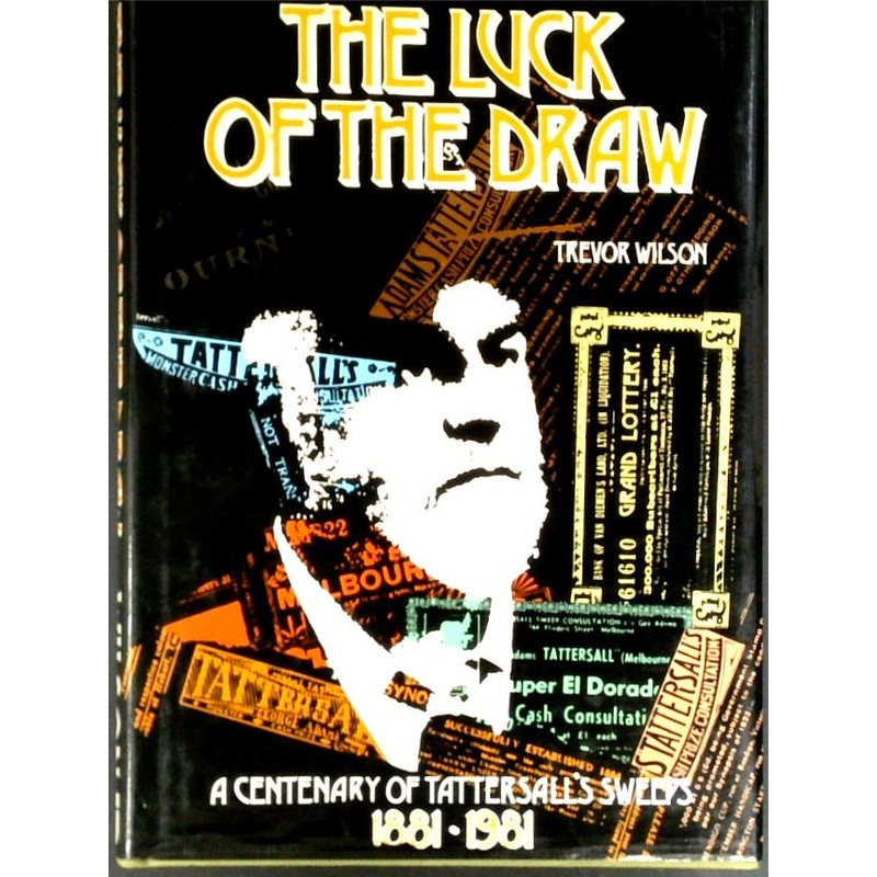The Luck of the Draw: A Centenary of Tattersall's Sweeps 1881-1981